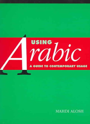 Using Arabic A Guide To Contemporary Usage Reprinted Mahdi Alosh
