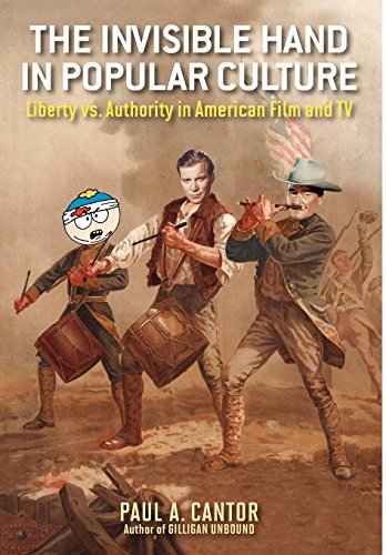 The Invisible Hand In Popular Culture Liberty Vs Authority In American Film And Tv Paul A Cantor