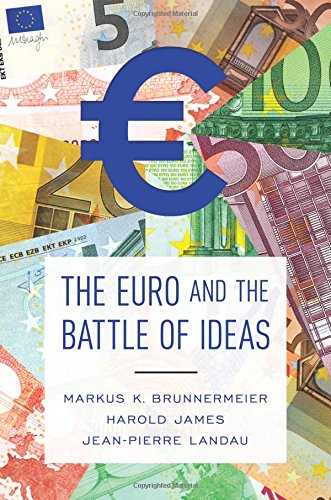 The Euro And The Battle Of Ideas Markus K Brunnermeier Harold James