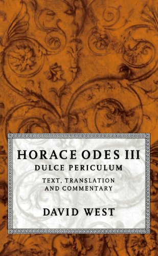 Horace Odes Iii Dulce Periculum Text Translation And Commentary Revised Ed David West