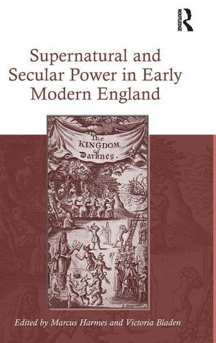 Supernatural And Secular Power In Early Modern England New Edition Marcus Harmes