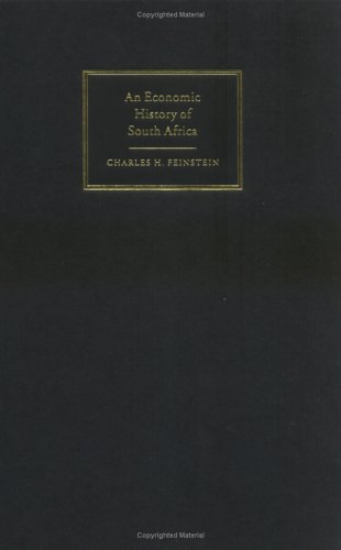 An Economic History Of South Africa Conquest Discrimination And Development Charles H Feinstein