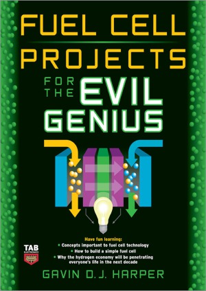 Fuel Cell Projects For The Evil Genius Gavin Harper