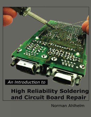 An Introduction To High Reliability Soldering And Circuit Board Repair Norman Ahlhelm