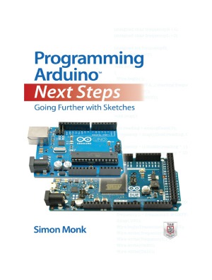 Programming Arduino Next Steps Going Further With Sketches Simon Monk