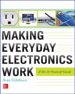 Making Everyday Electronics Work A Doityourself Guide Stan Gibilisco