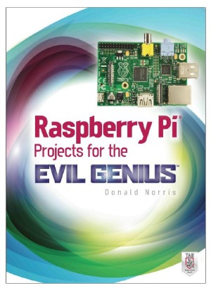 Raspberry Pi Projects For The Evil Genius Donald Norris