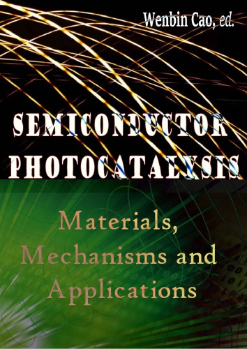 Semiconductor Photocatalysis Materials Mechanisms And Applications Wenbin Cao