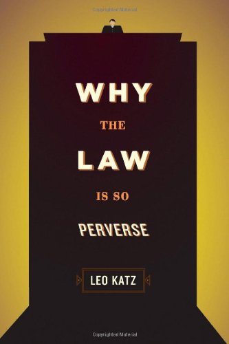 Why The Law Is So Perverse Leo Katz