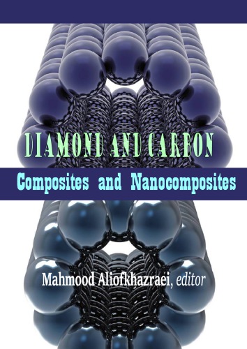 Diamond And Carbon Composites And Nanocomposites Mahmood Aliofkhazraei