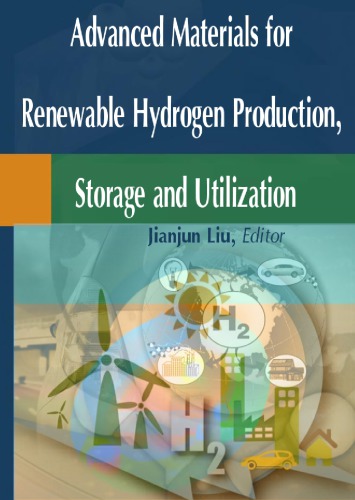 Advanced Materials For Renewable Hydrogen Production Storage And Utilization Jianjun Liu
