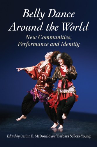 Belly Dance Around The World New Communities Performance And Identity Caitlin Mcdonald