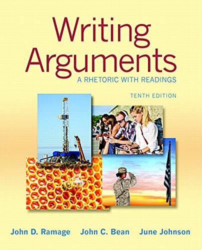 Writing Arguments A Rhetoric With Readings 10th Edition 10th John D Ramage