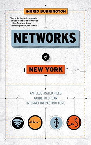 Networks Of New York An Illustrated Field Guide To Urban Internet Infrastructure Ill Ingrid Burrington
