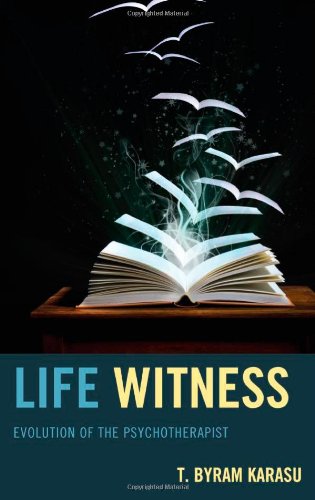 Life Witness Evolution Of The Psychotherapist 1st Edition T Byram Karasu