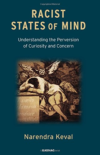 Racist States Of Mind Understanding The Perversion Of Curiosity And Concern Narendra Keval