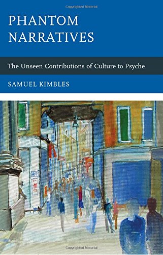 Phantom Narratives The Unseen Contributions Of Culture To Psyche Samuel Kimbles