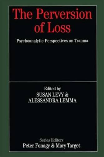 The Perversion Of Loss Psychoanalytic Perspectives On Trauma 1st Edition Susan Levy