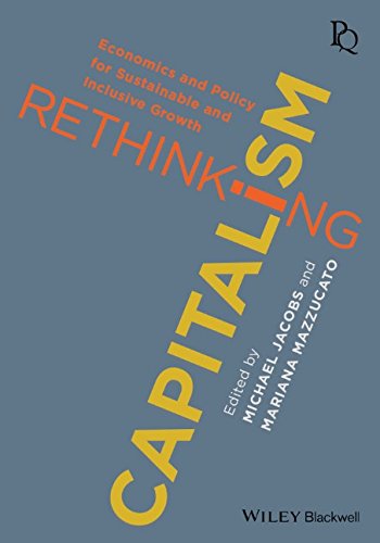 Rethinking Capitalism Economics And Policy For Sustainable And Inclusive Growth 1st Edition Michael Jacobs
