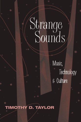 Strange Sounds Music Technology And Culture Timothy D Taylor