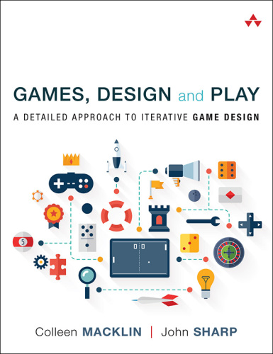 Games Design And Play A Detailed Approach To Iterative Game Design 1st Edition Macklin
