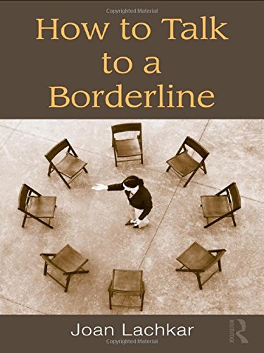 How To Talk To A Borderline 1st Edition Joan Lachkar