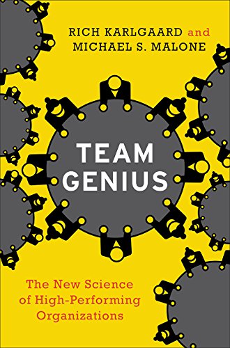 Team Genius The New Science Of Highperforming Organizations Rich Karlgaard