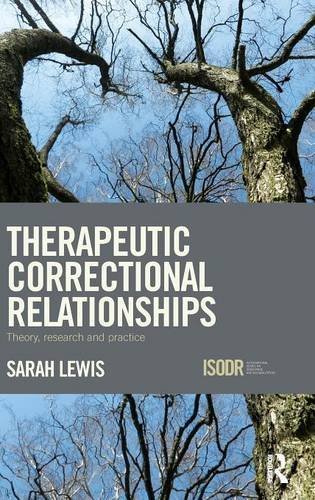 Therapeutic Correctional Relationships Theory Research And Practice Sarah Lewis