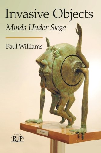 Invasive Objects Minds Under Siege Revised Ed Paul Williams