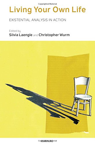 Living Your Own Life Existential Analysis In Action Silvia Lngle