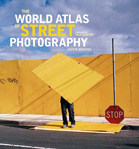 The World Atlas Of Street Photography Jackie Higgins Max Kozloff