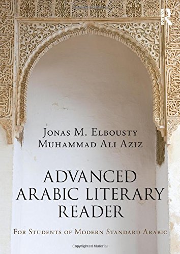Advanced Arabic Literary Reader For Students Of Modern Standard Arabic Jonas M Elbousty