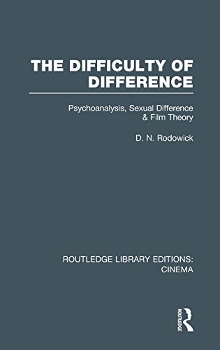 The Difficulty Of Difference Psychoanalysis Sexual Difference And Film Theory 1st Edition D N Rodowick