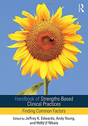 Handbook Of Strengthsbased Clinical Practices Finding Common Factors Jeffrey K Edwards