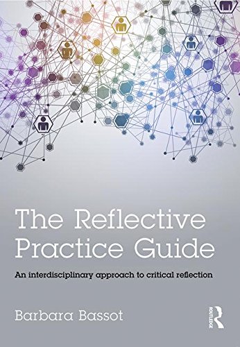 The Reflective Practice Guide An Interdisciplinary Approach To Critical Reflection Barbara Bassot