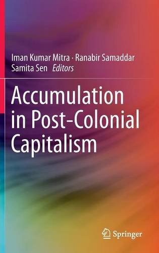 Accumulation In Postcolonial Capitalism 1st Edition Iman Kumar Mitra