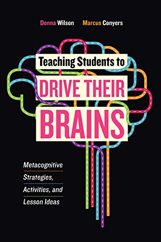 Teaching Students To Drive Their Brains Metacognitive Strategies Activities And Lesson Ideas Donna Wilson