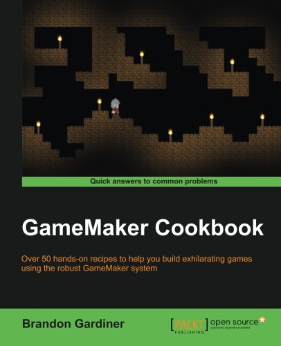 Gamemaker Cookbook Brandon Gardiner