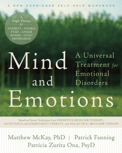 Mind And Emotions A Universal Treatment For Emotional Disorders Techniques Based On Cbt Act Dbt 1st Edition Matthew Mckay
