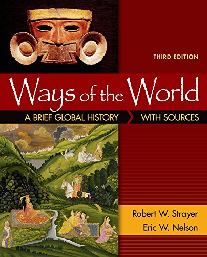 Ways Of The World A Brief Global History With Sources Combined Volume 3rd Edition Robert W Strayer