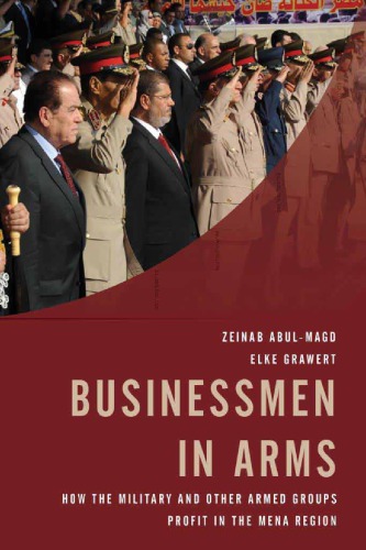 Businessmen In Arms How The Military And Other Armed Groups Profit In The Mena Region Elke Grawert And Zeinab Abulmagd