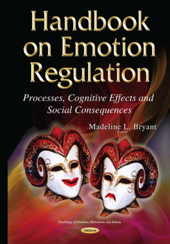 Handbook On Emotion Regulation Processes Cognitive Effects And Social Consequences Madeline L Bryant Ed