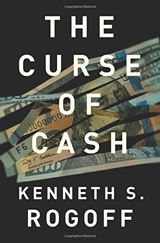The Curse Of Cash Kenneth S Rogoff