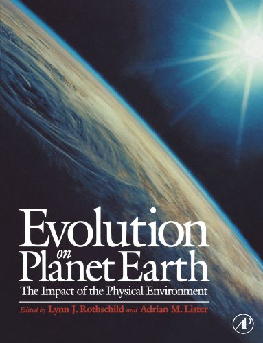 Evolution On Planet Earth The Impact Of The Physical Environment Lynn J Rothschild