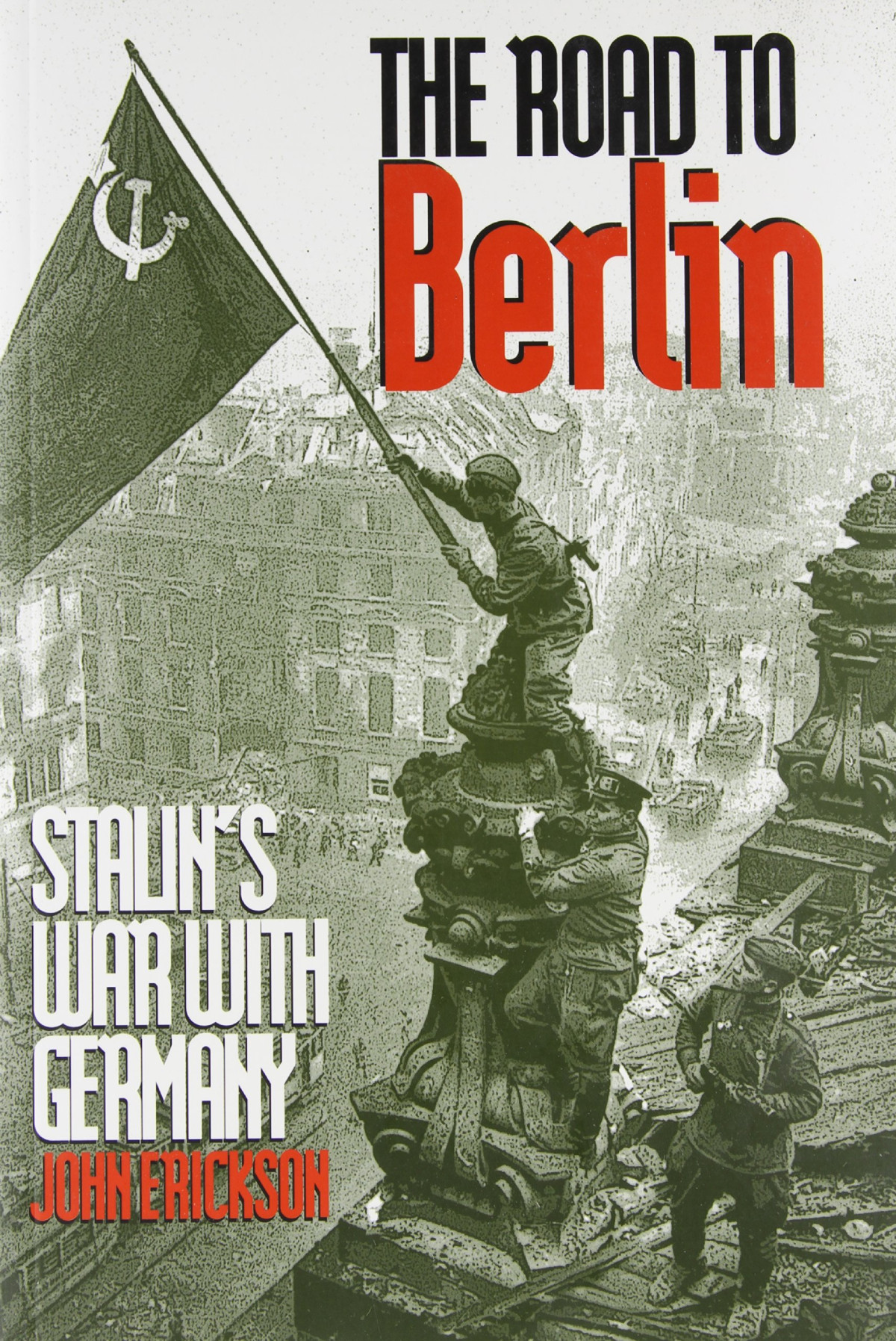 The Road To Berlin Stalins War With Germany Second Edition John Erickson