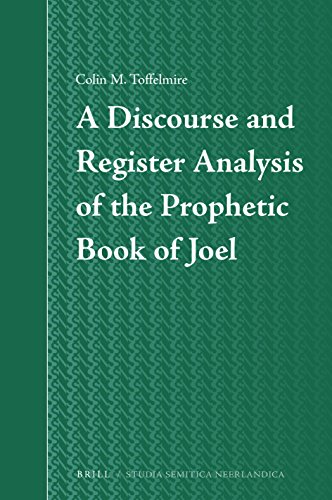 A Discourse And Register Analysis Of The Prophetic Book Of Joel Colin M Toffelmire