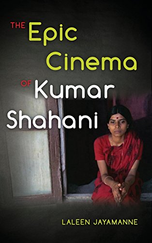 The Epic Cinema Of Kumar Shahani Laleen Jayamanne