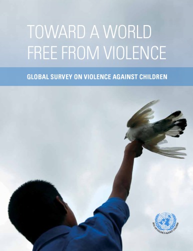Toward A World Free From Violence Global Survey On Violence Against Children Srsg On Violence Against Children