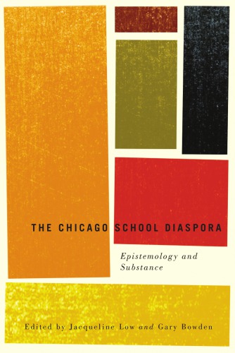 The Chicago School Diaspora Epistemology And Substance Jacqueline Low Ed