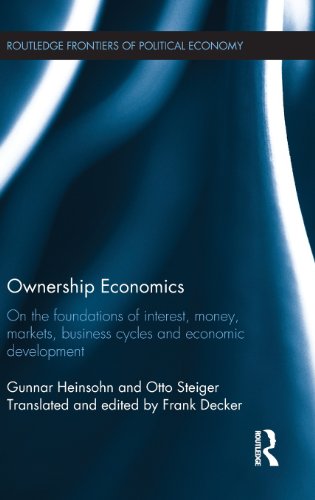 Ownership Economics On The Foundations Of Interest Money Markets Business Cycles And Economic Development 1st Edition Gunnar Heinsohn